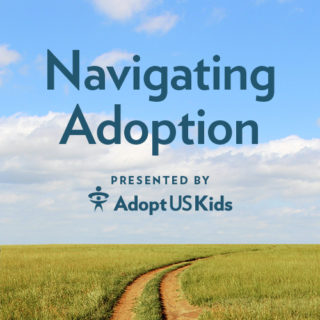 Navigating adoption podcast presented by AdoptUSKids